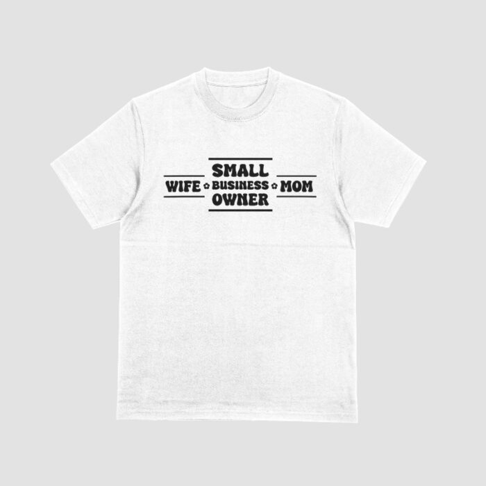 Small Business Wife/Mom T-Shirt